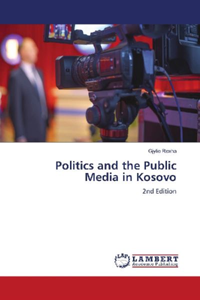 Politics and the Public Media in Kosovo: 2nd Edition