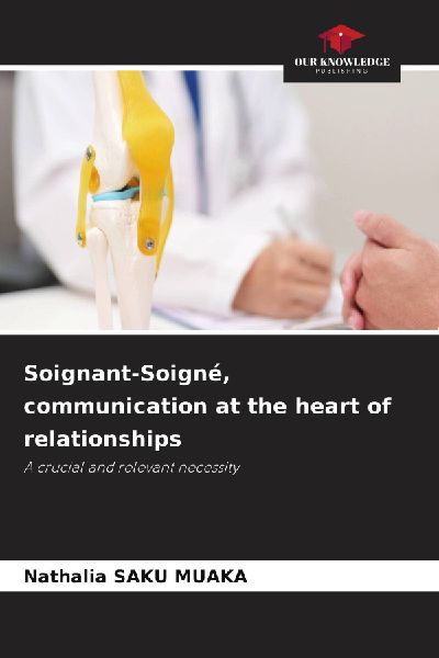Soignant-Soigné, communication at the heart of relationships: A crucial and relevant necessity