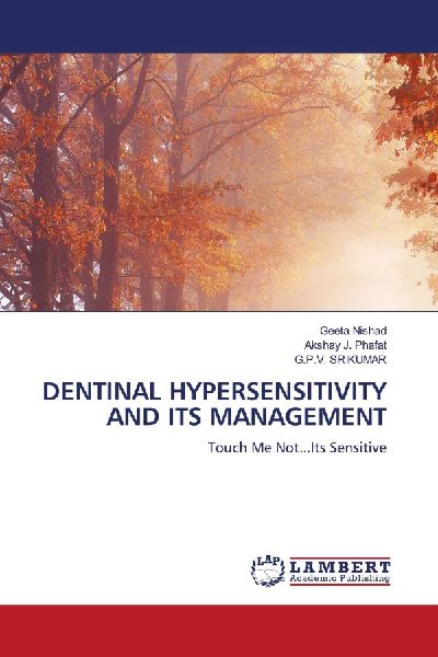 DENTINAL HYPERSENSITIVITY AND ITS MANAGEMENT: Touch Me Not...Its Sensitive