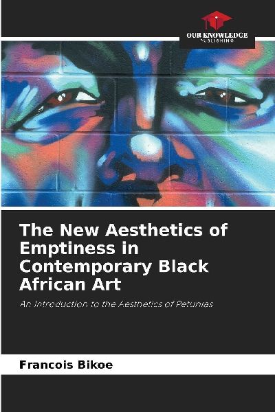 The New Aesthetics of Emptiness in Contemporary Black African Art: An Introduction to the Aesthetics of Petunias