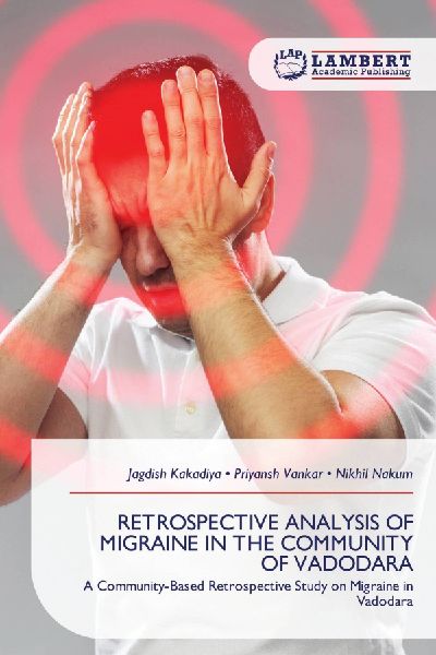 RETROSPECTIVE ANALYSIS OF MIGRAINE IN THE COMMUNITY OF VADODARA: A Community-Based Retrospective Study on Migraine in Vadodara