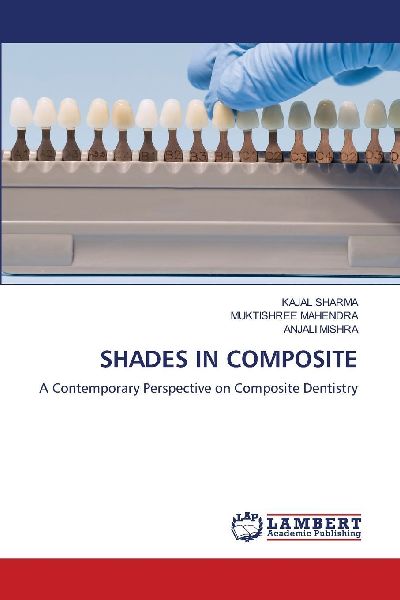 SHADES IN COMPOSITE: A Contemporary Perspective on Composite Dentistry