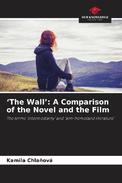 'The Wall': A Comparison of the Novel and the Film: The terms 'intermediality' and 'anti-homeland literature'