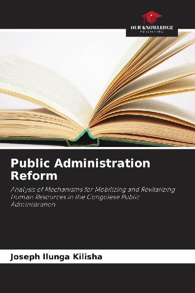 Public Administration Reform: Analysis of Mechanisms for Mobilizing and Revitalizing Human Resources in the Congolese Public Administration