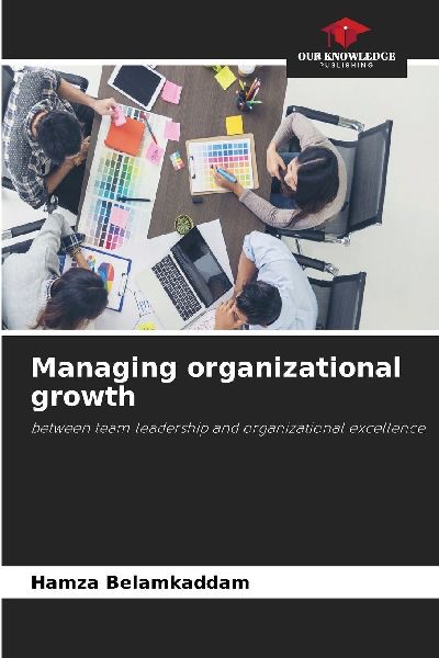 Managing organizational growth: between team leadership and organizational excellence