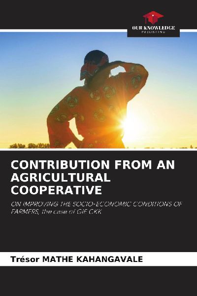 CONTRIBUTION FROM AN AGRICULTURAL COOPERATIVE: ON IMPROVING THE SOCIO-ECONOMIC CONDITIONS OF FARMERS, the case of GIE CKK