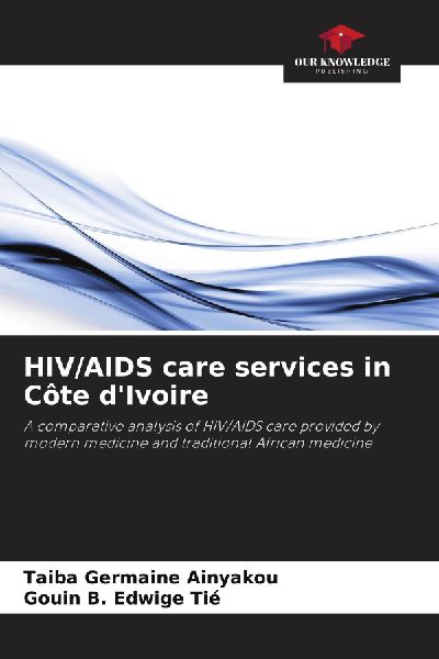 HIV/AIDS care services in Côte d'Ivoire: A comparative analysis of HIV/AIDS care provided by modern medicine and traditional African medicine