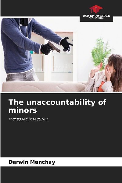 The unaccountability of minors: Increased insecurity