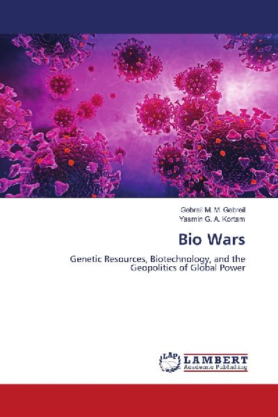 Bio Wars: Genetic Resources, Biotechnology, and the Geopolitics of Global Power