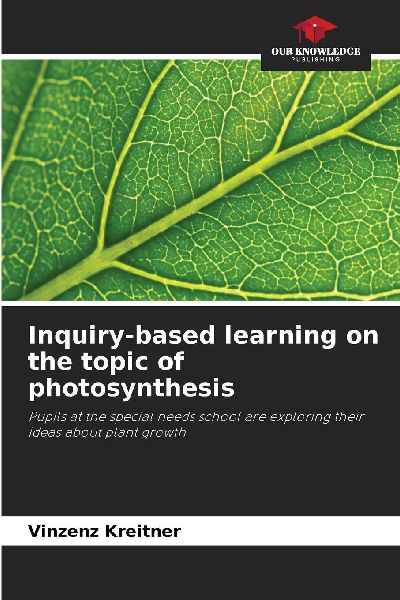 Inquiry-based learning on the topic of photosynthesis: Pupils at the special needs school are exploring their ideas about plant growth