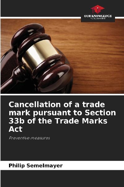 Cancellation of a trade mark pursuant to Section 33b of the Trade Marks Act: Preventive measures