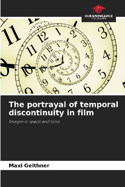 The portrayal of temporal discontinuity in film: Images in space and time