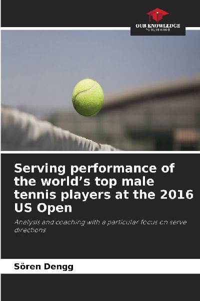 Serving performance of the world's top male tennis players at the 2016 US Open: Analysis and coaching with a particular focus on serve directions