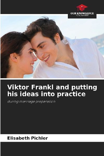 Viktor Frankl and putting his ideas into practice: during marriage preparation