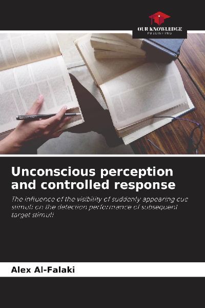 Unconscious perception and controlled response: The influence of the visibility of suddenly appearing cue stimuli on the detection performance of subsequent target stimuli