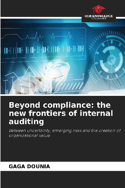 Beyond compliance: the new frontiers of internal auditing: Between uncertainty, emerging risks and the creation of organizational value