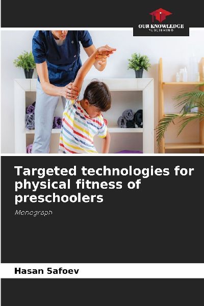Targeted technologies for physical fitness of preschoolers: Monograph