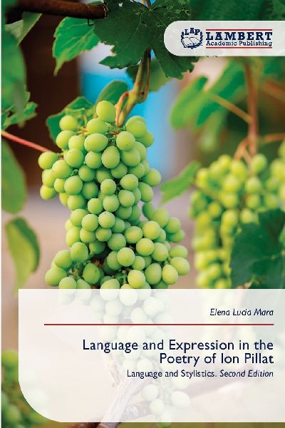 Language and Expression in the Poetry of Ion Pillat: Language and Stylistics. Second Edition