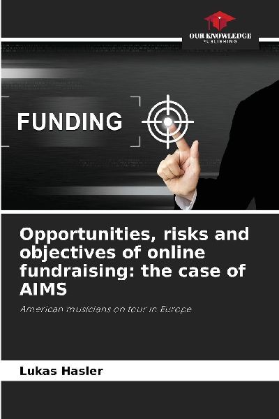 Opportunities, risks and objectives of online fundraising: the case of AIMS: American musicians on tour in Europe