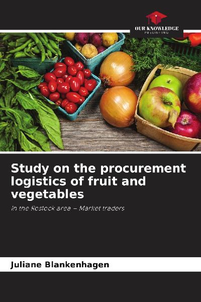Study on the procurement logistics of fruit and vegetables: In the Rostock area - Market traders