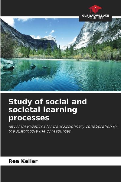 Study of social and societal learning processes: Recommendations for transdisciplinary collaboration in the sustainable use of resources