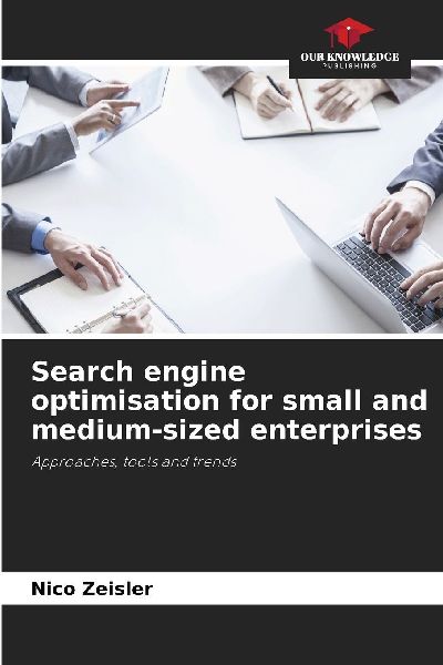 Search engine optimisation for small and medium-sized enterprises: Approaches, tools and trends