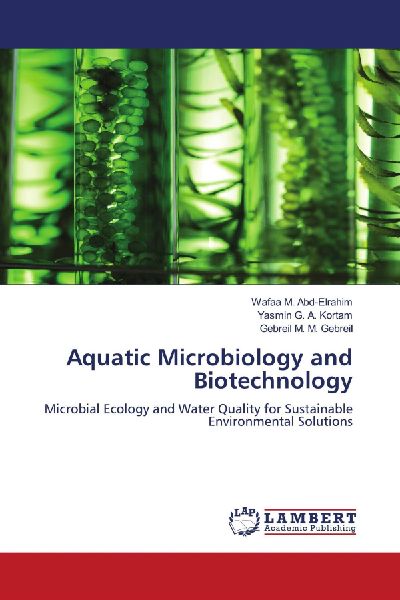 Aquatic Microbiology and Biotechnology: Microbial Ecology and Water Quality for Sustainable Environmental Solutions