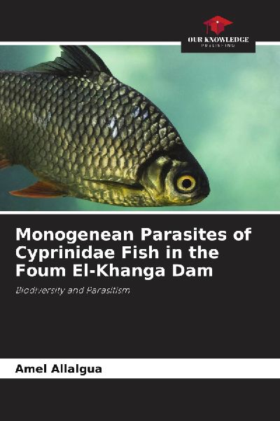 Monogenean Parasites of Cyprinidae Fish in the Foum El-Khanga Dam: Biodiversity and Parasitism