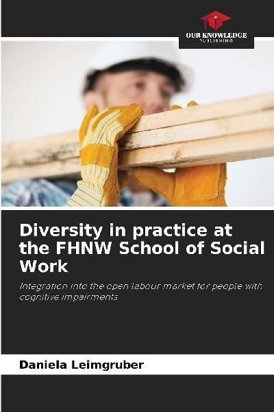 Diversity in practice at the FHNW School of Social Work: Integration into the open labour market for people with cognitive impairments