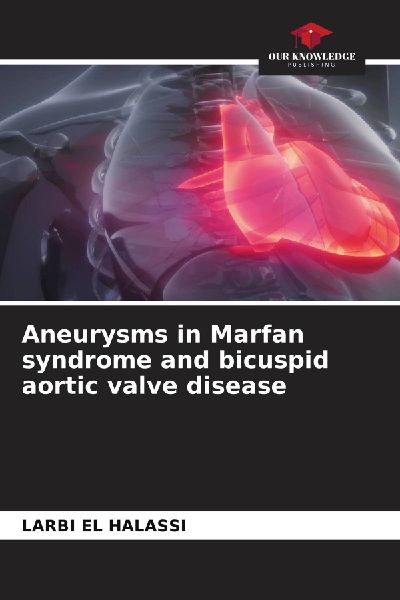 Aneurysms in Marfan syndrome and bicuspid aortic valve disease