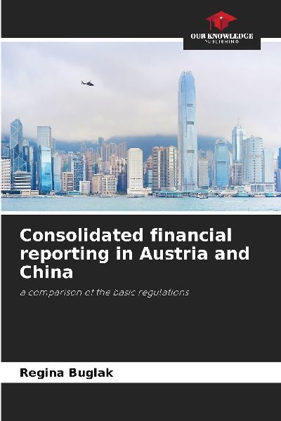 Consolidated financial reporting in Austria and China: a comparison of the basic regulations