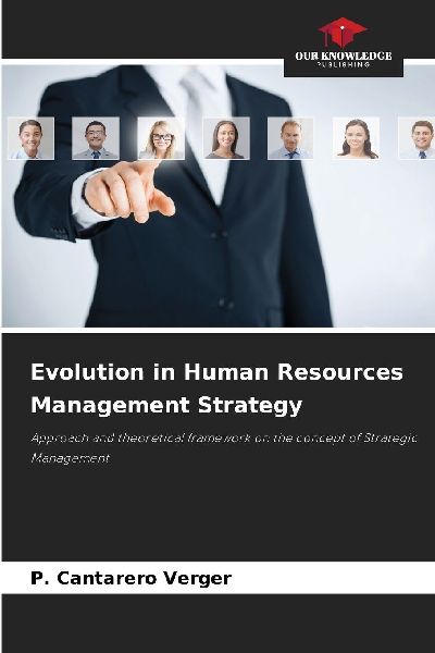 Evolution in Human Resources Management Strategy: Approach and theoretical framework on the concept of Strategic Management