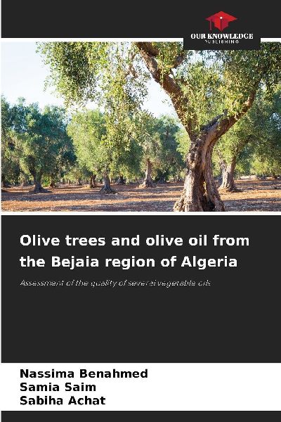 Olive trees and olive oil from the Bejaia region of Algeria: Assessment of the quality of several vegetable oils