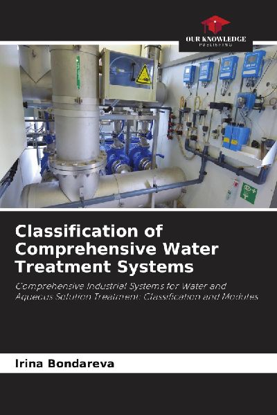 Classification of Comprehensive Water Treatment Systems: Comprehensive Industrial Systems for Water and Aqueous Solution Treatment: Classification and Modules