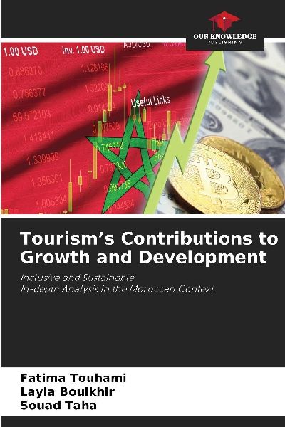 Tourism's Contributions to Growth and Development: Inclusive and SustainableIn-depth Analysis in the Moroccan Context