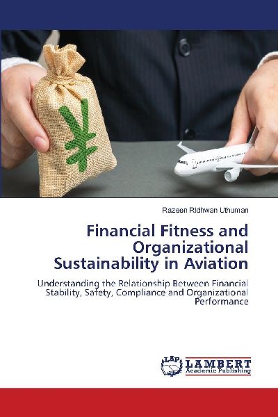 Financial Fitness and Organizational Sustainability in Aviation: Understanding the Relationship Between Financial Stability, Safety, Compliance and Organizational Performance