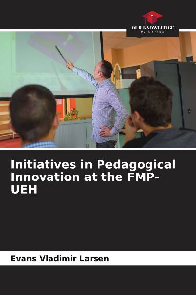 Initiatives in Pedagogical Innovation at the FMP-UEH
