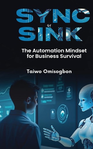 Sync or Sink: The Automation Mindset for Business Survival