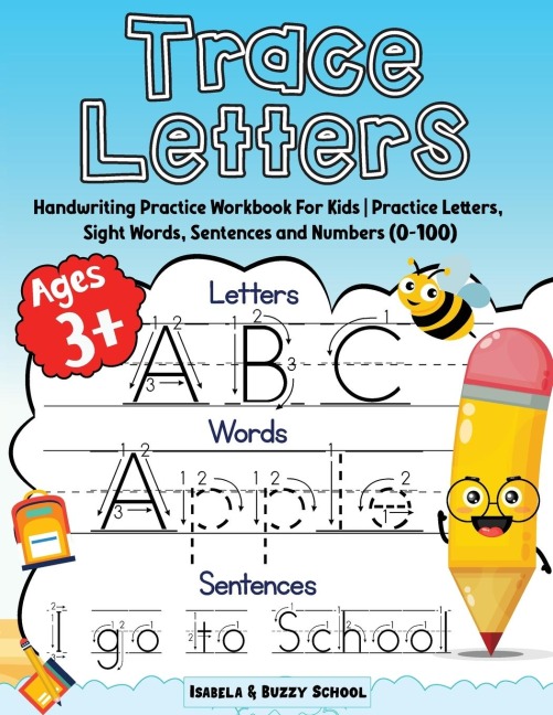 Trace Letters: Alphabet Handwriting Practice Workbook for Kids | Trace Letters of the Alphabet, Sight Words &amp; Sentences |Preschool Writing Workbook with Sight words for Pre K and Kindergarten | Ages 3+