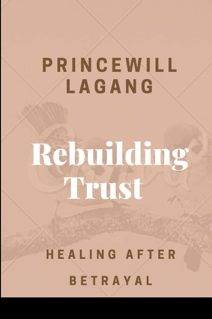 Rebuilding Trust: Healing After Betrayal