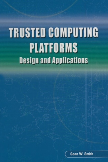 Trusted Computing Platforms: Design and Applications
