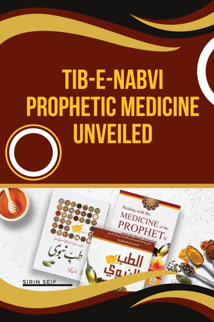 Tib-e-Nabvi Prophetic Medicine Unveiled