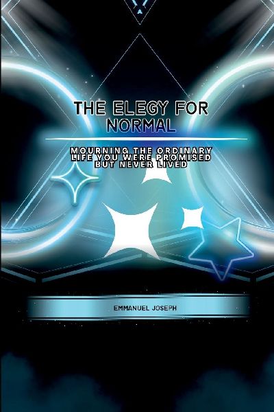 The Elegy for Normal, Mourning the Ordinary Life You Were Promised But Never Lived