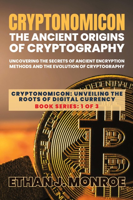 Cryptonomicon: Uncovering the Secrets of Ancient Encryption Methods and the Evolution of Cryptography