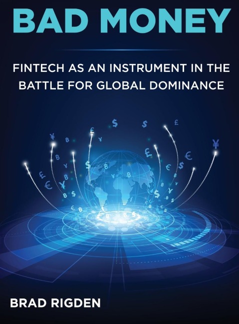 BAD MONEY: FinTech as an Instrument in the Battle for Global Dominance