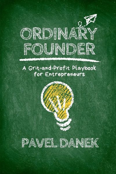 Ordinary Founder: A Grit-and-Profit Playbook for Entrepreneurs