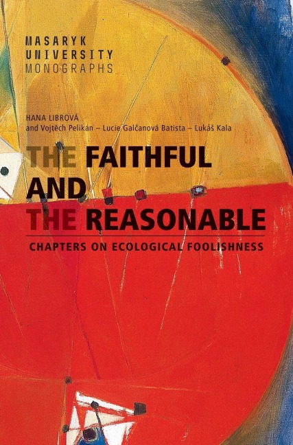 The Faithful and the Reasonable: Chapters on Ecological Foolishness
