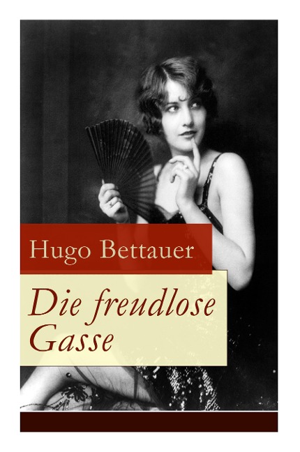 Die freudlose Gasse: Zeit der Gegensätze: Die bittere Armut und unglaublicher Reichtum