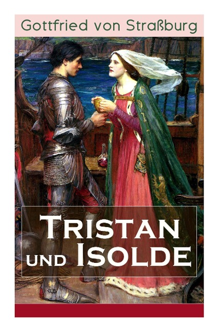 Tristan und Isolde: Eine der bekanntesten Liebesgeschichten der Weltliteratur