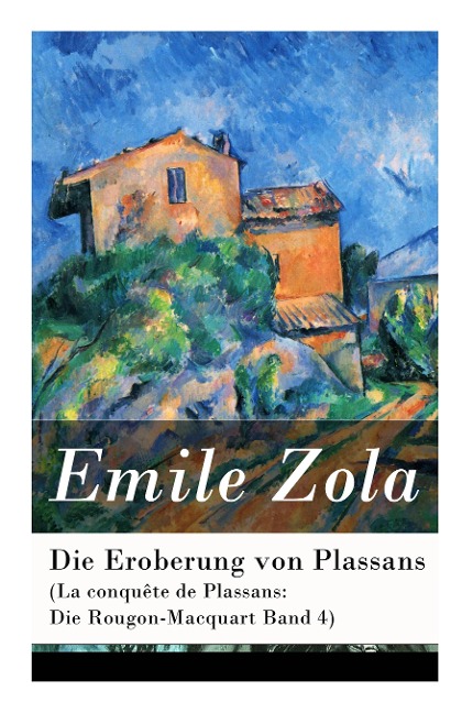 Die Eroberung von Plassans (La conquête de Plassans: Die Rougon-Macquart Band 4)